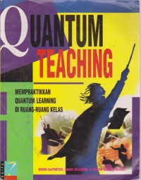 Image of Quantum Teaching: Memperaktikkan Quantum Learning Di Ruang-ruang Kelas