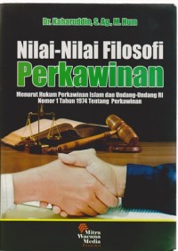 Image of Nilai-Nilai Filosofi Perkawinan : Menurut Hukum Perkawinan Islam Dan Undang-Undang RI Nomor 1 Tahun 1974 Tentang Perkawinan