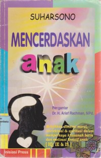 Image of Mencerdaskan Anak : Melejitkan DimensiMoral, Intelektual & Spritual Dalam Memperkaya Khasanah Batin Dan Motivasi Kreatif Anak (IQ, IE & IS)