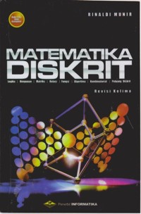 Image of Matematika Diskrit : Logika, Himpunan, Matriks, Relasi, Fungsi, Algoritma, Kombinatorial, Peluang Diskrit