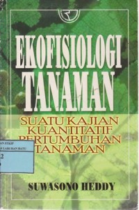 Image of Ekofisiologi Tanaman : Suatu Kajian Kuantitatif Pertumbuhan Tanaman