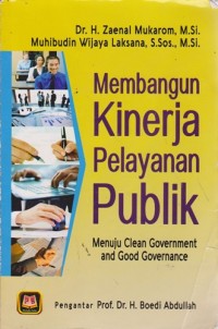 Image of Membangun Kinerja Pelayanan Publik : Menuju Clean Goverment And Good Governance