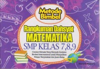 Image of Metode Bimbel Rangkuman Dahsyat Matematika SMP Kelas 7,8,9 : Catatan Rahasia Yang Menjadi Andalan Bimbel Internasional Untuk Menjadikan Pelajar Berprestasi Dan Juara Kelas