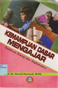 Image of Kemampuan Dasar Mengajar (Landasan Konsep Dan Implementasi)