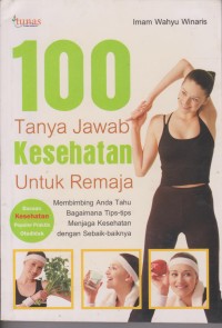 Image of 100 Tanya Jawab Kesehatan Untuk Remaja