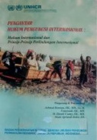 Image of Pengantar Hukum Pengungsi Internasional : Hukum Internasional Dan prinsip-Prinsip Perlindungan Internasional