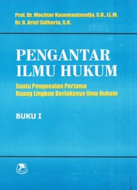 Image of Pengantar Ilmu Hukum : Suatu Pengenalan Pertama Ruang lingkup Berlakunya Ilmu Hukum