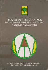 Image of Pengkajian Hukum Tentang Masalah Penyelesaian Sengketa Dagang Dalam WTO