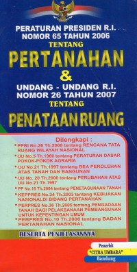Image of Peraturan Presiden R.I. Nomor 65 Tahun 2006 Tentang pertanahan & Undang-Undang R.I Nomor 26 Tahun 2007 Tentang Penataan Ruang