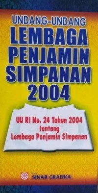 Image of Undang-undang Lembaga Penjamin Simpanan 2004 : UU RI No. 24 Tahun 2004 Tentang Lembaga Penjamin Simpanan