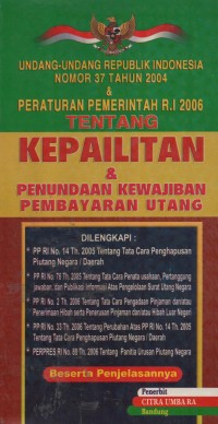 Image of Undang-Undang Republik Indonesia Nomor 37 Tahun 2004 & Peraturan Pemerintah RI 2006 Tentang kepailitan & Penundaan Kewajiban Pembayaran Utang