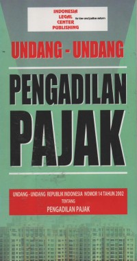 Image of Undang-Undang R.I Nomor 14 Tahun 2002 Tentang Pengadilan Pajak