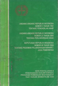 Image of Undang-Undang Republik Nomor 3 Tahun 1997 Tentang Pengadilan Anak, Undang-Undang Republik Indonesia Nomor 23 Tahun 2002 Tentang Perlindungan Anak, Keputusan Republik Indonesia Nomor 80 Tahun 2003 Tentang Pedoman Pelaksanaan Barang/Jasa Pemerintah