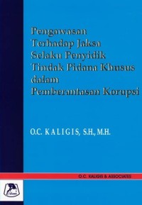 Image of Pengawasan Terhadap Jaksa Selaku Penyidik Tindak Pidana Khusus Dalam Pemberantasan Korupsi