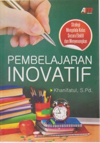Image of Pembelajaran Inovatif: Strategi Mengelola Kelas Secara Efektif Dan Menyenangkan