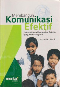 Image of Membangun Komunikasi efektif : Sebuah Upaya Mewujudkan Sekolah Yang Membahagiakan