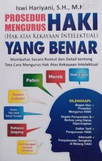 Image of Prosedur Mengurus HAKI (Hak Atas Kekayaan Intelektual) Yang Benar : Membahas Secara Runtut Dan Detail Tentang Tata Cara Mengurus Hak Atas Kekayaan Intelektual