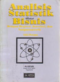 Image of Analisis Statistik Untuk Bisnis : Dengan Regresi, Korelasi, Dan Nonparametik