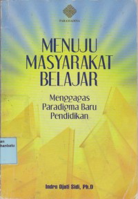 Image of Menuju Masyarakat Belajar; Menggegas Paradigma Baru Pendidikan