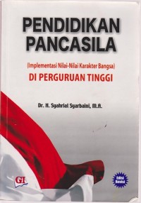 Image of Pendidikan Pancasila : Implementasi Nilai-Nilai Karakter Bangsa Di Perguruan Tinggi