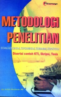 Image of Metodologi Penelitian : Bidang Kesehatan, Keperawatan, Kebidanan, Kedokteran Disertai Contoh KTI, Skripsi, Tesis