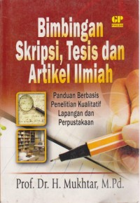Image of Bimbingan Skripsi, Tesis, Dan Artikel Ilmiah : Panduan Berbasis Penelitian Kualitatif Lapangan Dan Perpustakaan