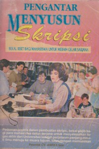 Image of Pengantar Menyusun Skripsi : Bekal Riset bagi Mahasiswa Untuk Meraih Gelar Sarjana