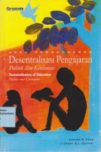 Image of Arah Pembangunan Desentralisasi Pengajaran Politik Dan Konsesus (Decentralization Of Education Politics And Consensus)