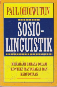 Image of Sosiolinguistik : Memahami Bahasa Dalam Konteks Masyarakat Dan Kebudayaan