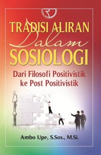 Image of Tradisi Aliran Dalam Sosiologi Dari Folosofi Positivistik Ke Post Positivistik