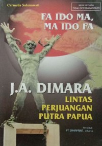 Image of Fa Ido Ma,Ma Ido Fa : Lintas Perjuangan Putra Papua, J.A.Dimara