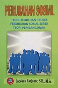 Image of Perubahan Sosial : Teori-Teori Dan Proses Perubahan Sosial Serta Teori Pembangunan