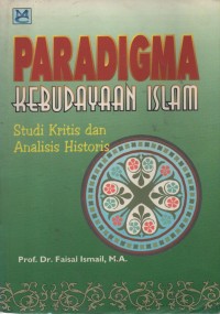 Image of Paradigma Kebudayaan Islam : Studi Kritis Dan Analisis Historis
