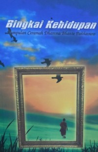 Image of Bingkai Kehidupan : Kumpulan Ceramah Dhamma Bhante Pannavaro