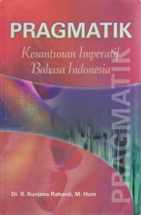 Image of Pragmatik : Kesantunan Imperatif Bahasa Indonesia