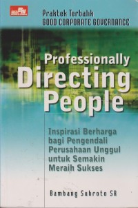 Image of Professionally Directing People : Inspirasi Berharga Bagi Pengendali Perusahaan Unggul Untuk Semakin Meraih Sukses