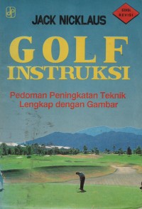 Image of Golf Instruksi : Pedoman Peningkatan Teknik Lengkap Dengan Gambar