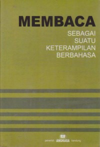 Image of Membaca : Sebagai Suatu Keterampilan Berbahasa