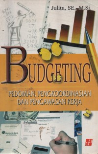 Image of Budgeting : Pedoman, Pengkoordinasian, Dan Pengawasan Kerja