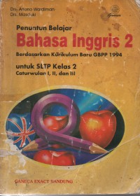Image of Penuntun Belajar Bahasa Inggris 2 Untuk SLTP Kelas 2 Caturwulan I, II, III : Berdasarkan Kurikulum Baru GBPP 1994