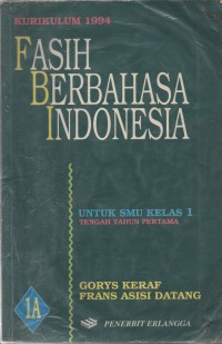 Image of Fasih Berbahasa Indonesia Jilid 1A Untuk SMU Kelas 1 Tengah Tahun Pertama