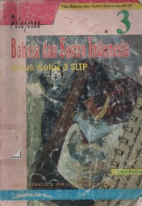 Image of Pelajaran Bahasa Dan Sastra Indonesia : Untuk Kelas 3 Sekolah Lanjutan Tingkat Pertama Sesuai Kurikulum 1994 Yang Disempurnakan