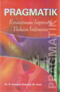 Image of Pragmatik : Kesantunan Imperatif Bahasa Indonesia