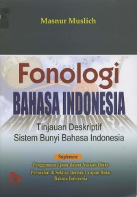 Image of Fonologi Bahasa Indonesia : Tinjauan Desktiptif Sistem Bunyi Bahasa Indonesia