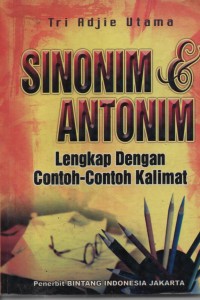 Image of Sinonim & Antonim : Lengkap Dengan Contoh-Contoh Kalimat