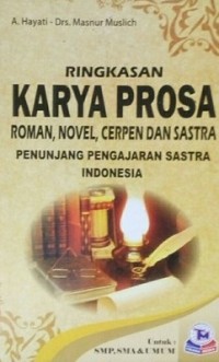 Image of Ringkasan Karya Prosa Roman, Novel, Cerpen Dan Sastra : Penunjang Pengajaran Sastra Indonesia Untuk SMP, SMA & Umum