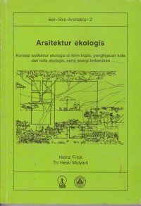 Image of Arsitektur Ekologis : Konsep Arsitektur Ekologis Di Iklim Tropis, Penghijauan Kota Dan Kota Ekologis, Serta Energi Terbarukan