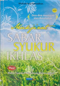 Image of Mukjizat Sabar Syukur Ikhlas : Doa-Doa Mustajab Dari Rasulullah