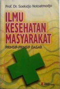 Image of Ilmu Kesehatan Masyarakat : Pinsip Prinsip Dasar