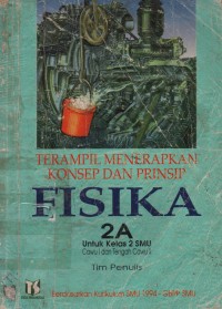 Image of Terampil Menerapkan Konsep Dan Prinsip Fisika  2A : Untuk Kelas 2 SMU Cawu I Dan Tengah Cawu II